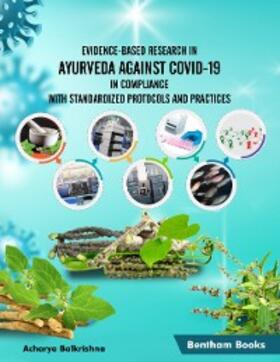 Balkrishna |  Evidence-Based Research in Ayurveda Against COVID-19 in Compliance with Standardized Protocols and Practices | eBook | Sack Fachmedien
