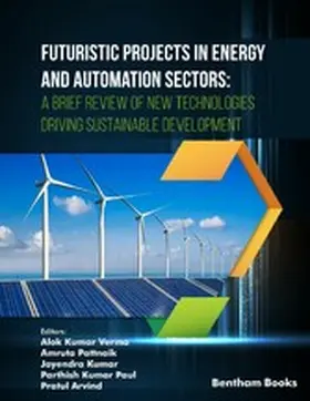 Verma / Pattnaik / Kumar |  Futuristic Projects in Energy and Automation Sectors: A Brief Review of New Technologies Driving Sustainable Development | eBook | Sack Fachmedien