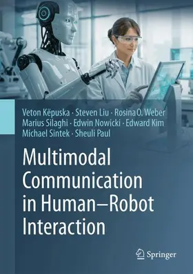 Këpuska / Liu / Weber |  Multimodal Communication in Human-Robot Interaction | Buch |  Sack Fachmedien