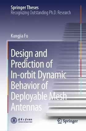 Fu |  Design and Prediction of In-orbit Dynamic Behavior of Deployable Mesh Antennas | Buch |  Sack Fachmedien