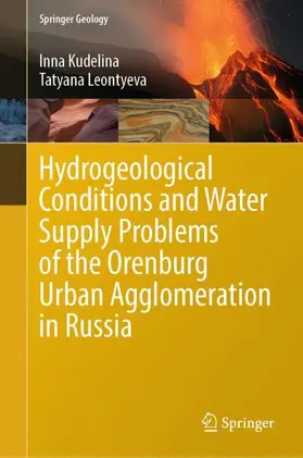 Kudelina / Leontyeva |  Hydrogeological Conditions and Water Supply Problems of the Orenburg Urban Agglomeration in Russia | Buch |  Sack Fachmedien