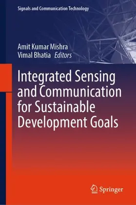 Mishra / Bhatia |  Integrated Sensing and Communication for Sustainable Development Goals | Buch |  Sack Fachmedien