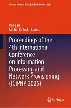 Yu / Kadoch | Proceedings of the 4th International Conference on Information Processing and Network Provisioning (ICIPNP 2025) | E-Book | www.sack.de