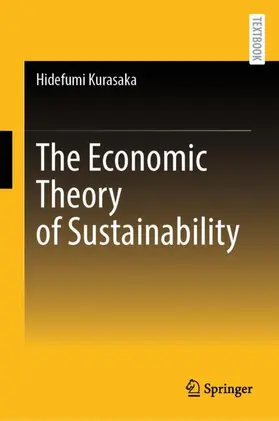 Kurasaka |  The Economic Theory of Sustainability | Buch |  Sack Fachmedien