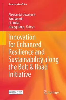 Jovanovic / Jianmin / Junkai |  Innovation for Enhanced Resilience and Sustainability along the Belt & Road Initiative | Buch |  Sack Fachmedien