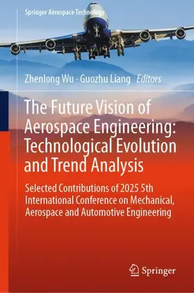 Wu / Liang |  The Future Vision of Aerospace Engineering: Technological Evolution and Trend Analysis | Buch |  Sack Fachmedien