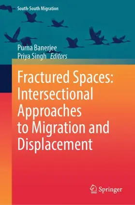 Banerjee / Singh |  Fractured Spaces: Intersectional Approaches to Migration and Displacement | Buch |  Sack Fachmedien