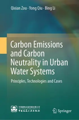 Zou / Qiu / Li |  Carbon Emissions and Carbon Neutrality in Urban Water Systems | Buch |  Sack Fachmedien