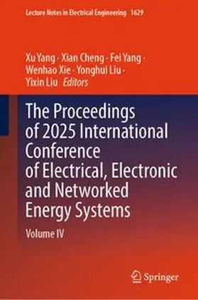 Yang / Cheng / Xie |  The Proceedings of 2025 International Conference of Electrical, Electronic and Networked Energy Systems | eBook | Sack Fachmedien