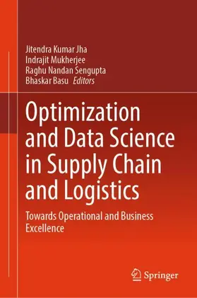 Jha / Mukherjee / Sengupta |  Optimization and Data Science in Supply Chain and Logistics | Buch |  Sack Fachmedien