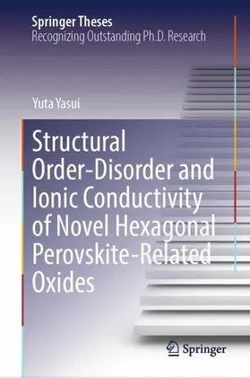 Yasui | Structural Order-Disorder and Ionic Conductivity of Novel Hexagonal Perovskite-Related Oxides | Buch | 978-981-9206-37-7 | www.sack.de