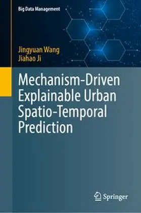 Wang / Ji | Mechanism-Driven Explainable Urban Spatio-Temporal Prediction | E-Book | www.sack.de