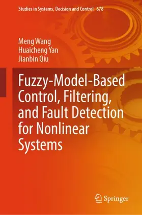 Wang / Yan / Qiu |  Fuzzy-Model-Based Control, Filtering, and Fault Detection for Nonlinear Systems | Buch |  Sack Fachmedien
