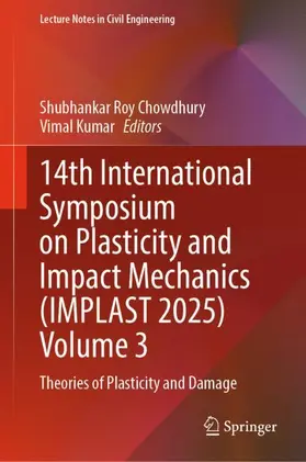Chowdhury / Kumar |  14th International Symposium on Plasticity and Impact Mechanics (IMPLAST 2025) Volume 3 | Buch |  Sack Fachmedien