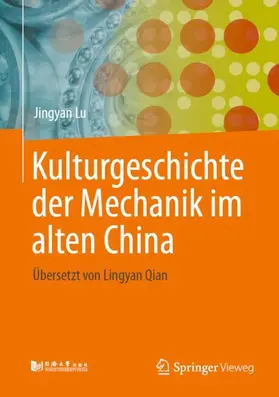 Lu |  Kulturgeschichte der Mechanik im alten China | Buch |  Sack Fachmedien