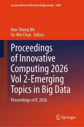 Ma / Chan |  Proceedings of Innovative Computing 2026 Vol 2-Emerging Topics in Big Data | Buch |  Sack Fachmedien