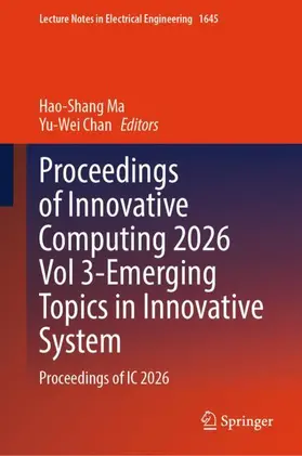 Ma / Chan |  Proceedings of Innovative Computing 2026 Vol 3-Emerging Topics in Innovative System | Buch |  Sack Fachmedien