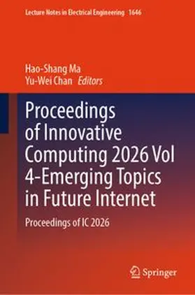 Ma / Chan |  Proceedings of Innovative Computing 2026 Vol 4-Emerging Topics in Future Internet | eBook | Sack Fachmedien