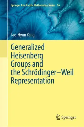 Yang |  Generalized Heisenberg Groups and the Schrodinger-Weil Representation | Buch |  Sack Fachmedien