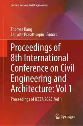 Kang / Prasittisopin |  Proceedings of 8th International Conference on Civil Engineering and Architecture: Vol 1 | Buch |  Sack Fachmedien