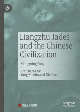 Fang |  Liangzhu Jades and the Chinese Civilization | Buch |  Sack Fachmedien