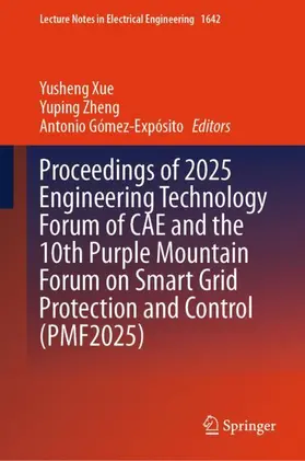 Xue / Zheng / Gómez-Expósito |  Proceedings of 2025 Engineering Technology Forum of CAE and the 10th Purple Mountain Forum on Smart Grid Protection and Control (PMF2025) | Buch |  Sack Fachmedien
