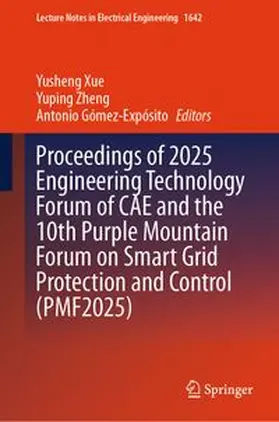 Xue / Zheng / Gómez-Expósito |  Proceedings of 2025 Engineering Technology Forum of CAE and the 10th Purple Mountain Forum on Smart Grid Protection and Control (PMF2025) | eBook | Sack Fachmedien
