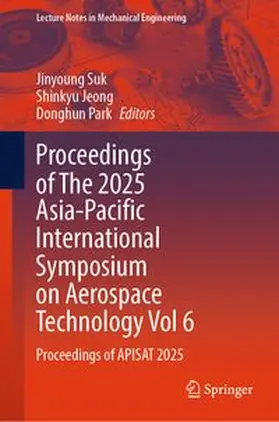 Suk / Jeong / Park |  Proceedings of The 2025 Asia-Pacific International Symposium on Aerospace Technology Vol 6 | eBook | Sack Fachmedien