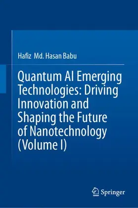 Hasan Babu |  Quantum AI Emerging Technologies: Driving Innovation and Shaping the Future of Nanotechnology (Volume I) | Buch |  Sack Fachmedien