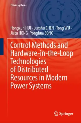 HUI / CHEN / WU |  Control Methods and Hardware-in-the-Loop Technologies of Distributed Resources in Modern Power Systems | Buch |  Sack Fachmedien