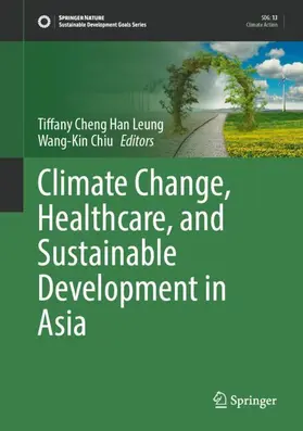 Cheng Han Leung / Chiu |  Climate Change, Healthcare, and Sustainable Development in Asia | Buch |  Sack Fachmedien