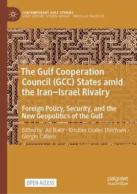 Bakir / Coates Ulrichsen / Cafiero |  The Gulf Cooperation Council (GCC) States Amid the Iran–Israel Rivalry | Buch |  Sack Fachmedien