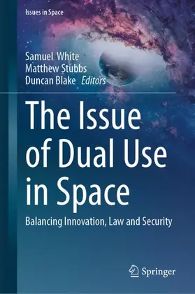 White / Stubbs / Blake |  The Issue of Dual Use in Space | Buch |  Sack Fachmedien