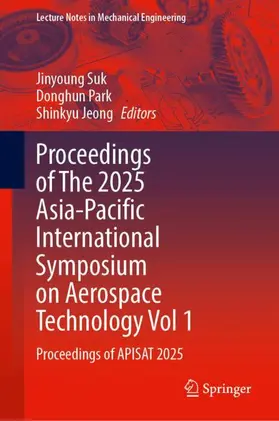 Suk / Park / Jeong |  Proceedings of The 2025 Asia-Pacific International Symposium on Aerospace Technology Vol 1 | Buch |  Sack Fachmedien