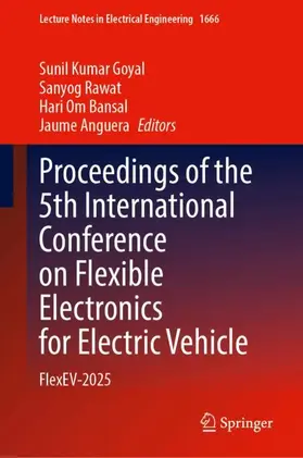 Goyal / Rawat / Bansal |  Proceedings of the 5th International Conference on Flexible Electronics for Electric Vehicle | Buch |  Sack Fachmedien
