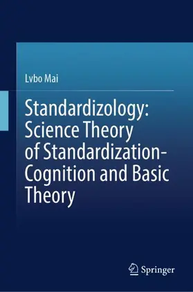 Mai |  Standardizology: Science Theory of Standardization-Cognition and Basic Theory | Buch |  Sack Fachmedien