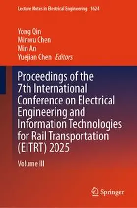 Qin / Chen / An |  Proceedings of the 7th International Conference on Electrical Engineering and Information Technologies for Rail Transportation (EITRT) 2025 | eBook | Sack Fachmedien