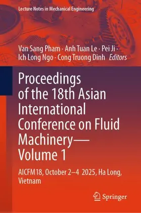 Pham / Le / Ji |  Proceedings of the 18th Asian International Conference on Fluid Machinery - Volume 1 | Buch |  Sack Fachmedien