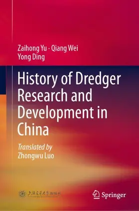 Yu / Wei / Ding | History of Dredger Research and Development in China | Buch | 978-981-9222-77-3 | www.sack.de