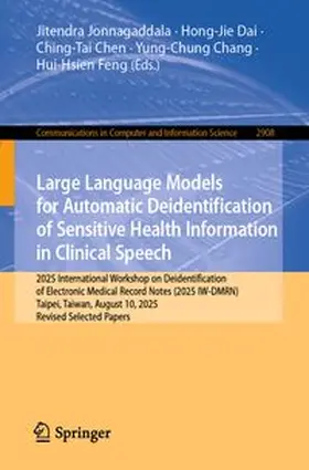 Jonnagaddala / Dai / Chen | Large Language Models for Automatic Deidentification of Sensitive Health Information in Clinical Speech | E-Book | www.sack.de