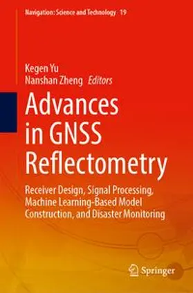 Yu / Zheng |  Advances in GNSS Reflectometry | Buch |  Sack Fachmedien