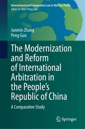 Zhang / Guo |  The Modernization and Reform of International Arbitration in the People's Republic of China | Buch |  Sack Fachmedien