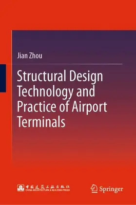 Zhou |  Structural Design Technology and Practice of Airport Terminals | Buch |  Sack Fachmedien