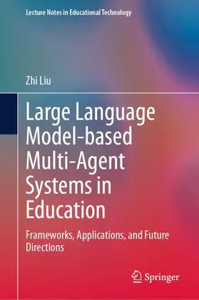 Liu |  Large Language Model-based Multi-Agent Systems in Education | Buch |  Sack Fachmedien
