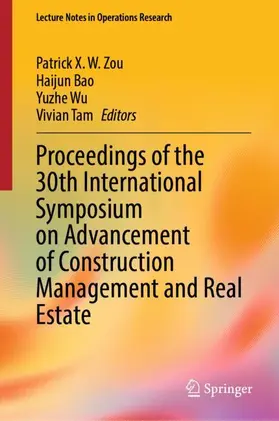 Zou / Bao / Wu |  Proceedings of the 30th International Symposium on Advancement of Construction Management and Real Estate | Buch |  Sack Fachmedien