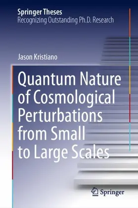 Kristiano |  Quantum Nature of Cosmological Perturbations from Small to Large Scales | Buch |  Sack Fachmedien