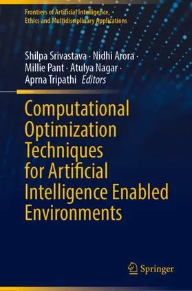 Srivastava / Arora / Pant |  Computational Optimization Techniques for Artificial Intelligence Enabled Environments | Buch |  Sack Fachmedien