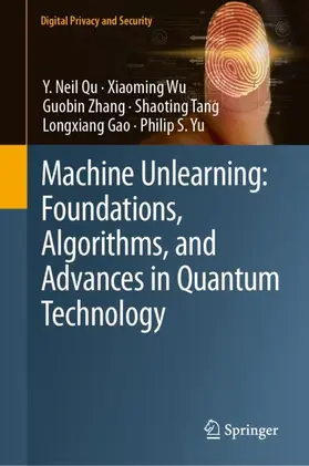 Qu / Wu / Zhang |  Machine Unlearning: Foundations, Algorithms, and Advances in Quantum Technology | Buch |  Sack Fachmedien