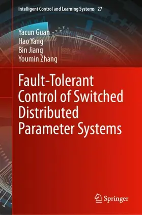 Guan / Yang / Jiang |  Fault-Tolerant Control of Switched Distributed Parameter Systems | Buch |  Sack Fachmedien