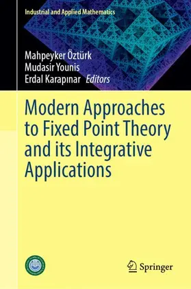 Öztürk / Younis / Karapinar |  Modern Approaches to Fixed Point Theory and its Integrative Applications | Buch |  Sack Fachmedien